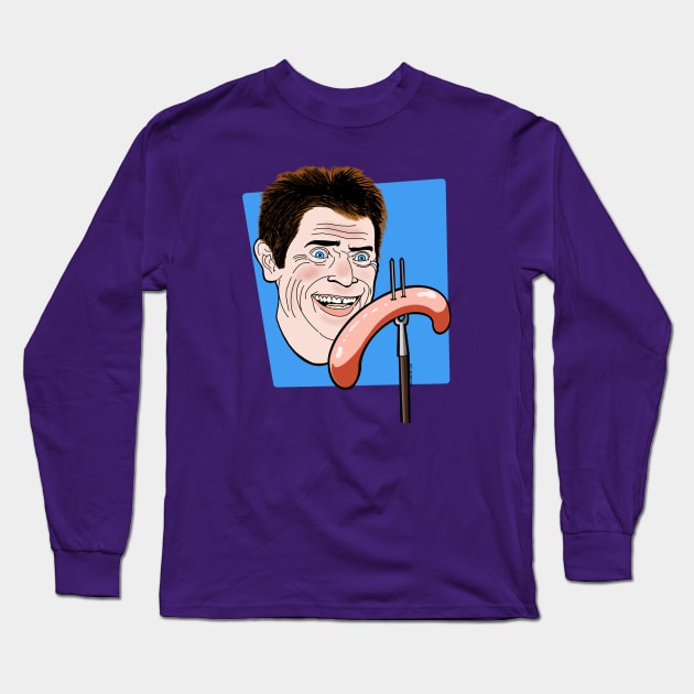 Willem Dafoe’s Uncomfortably Large Sausage Long Sleeve T-Shirt by CriticsPod